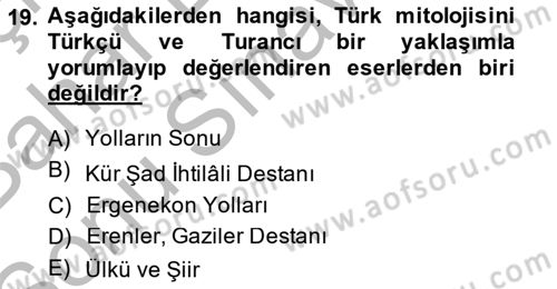 Türk Edebiyatının Mitolojik Kaynakları Dersi 2013 - 2014 Yılı (Final) Dönem Sonu Sınav Soruları 19. Soru