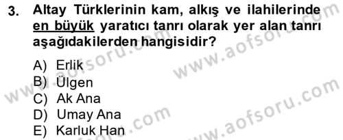 Türk Edebiyatının Mitolojik Kaynakları Dersi 2013 - 2014 Yılı (Final) Dönem Sonu Sınav Soruları 3. Soru