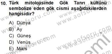 Türk Edebiyatının Mitolojik Kaynakları Dersi 2014 - 2015 Yılı (Vize) Ara Sınav Soruları 10. Soru
