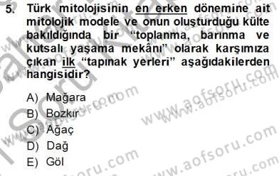 Türk Edebiyatının Mitolojik Kaynakları Dersi 2014 - 2015 Yılı (Vize) Ara Sınav Soruları 5. Soru
