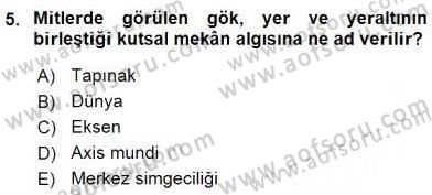 Türk Edebiyatının Mitolojik Kaynakları Dersi 2015 - 2016 Yılı (Vize) Ara Sınav Soruları 5. Soru