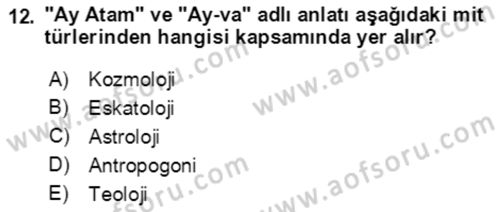 Türk Edebiyatının Mitolojik Kaynakları Dersi 2016 - 2017 Yılı (Vize) Ara Sınav Soruları 12. Soru
