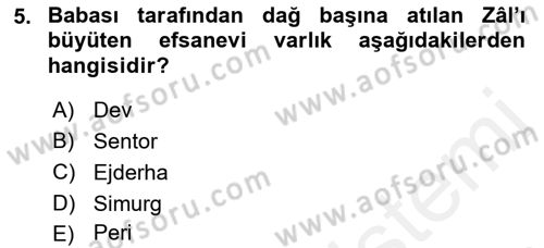 Türk Edebiyatının Mitolojik Kaynakları Dersi 2017 - 2018 Yılı (Final) Dönem Sonu Sınav Soruları 5. Soru