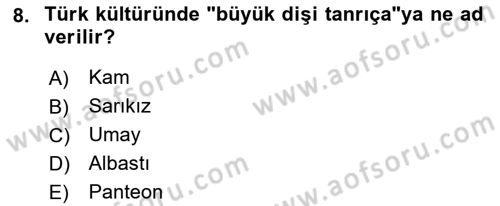 Türk Edebiyatının Mitolojik Kaynakları Dersi 2021 - 2022 Yılı (Vize) Ara Sınav Soruları 8. Soru