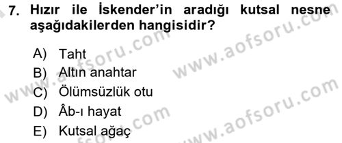 Türk Edebiyatının Mitolojik Kaynakları Dersi 2021 - 2022 Yılı (Final) Dönem Sonu Sınav Soruları 7. Soru