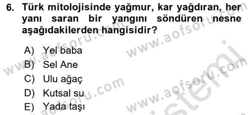 Türk Edebiyatının Mitolojik Kaynakları Dersi 2022 - 2023 Yılı Yaz Okulu Sınav Soruları 6. Soru