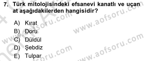 Türk Edebiyatının Mitolojik Kaynakları Dersi 2023 - 2024 Yılı (Vize) Ara Sınav Soruları 7. Soru