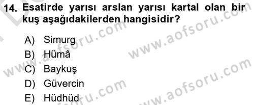 Türk Edebiyatının Mitolojik Kaynakları Dersi 2023 - 2024 Yılı (Final) Dönem Sonu Sınav Soruları 14. Soru
