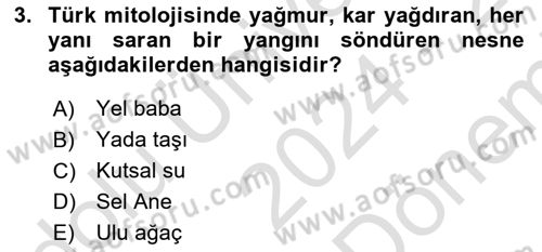 Türk Edebiyatının Mitolojik Kaynakları Dersi 2024 - 2025 Yılı (Final) Dönem Sonu Sınav Soruları 3. Soru