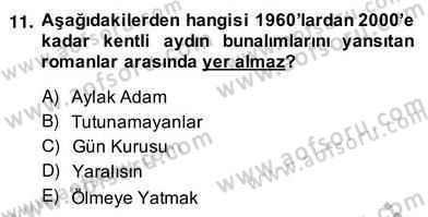 Çağdaş Türk Romanı Dersi 2013 - 2014 Yılı (Vize) Ara Sınav Soruları 11. Soru