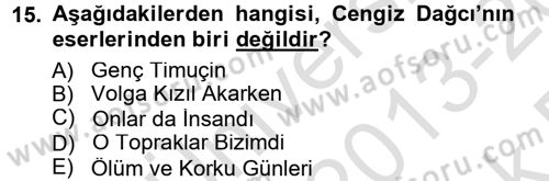 Çağdaş Türk Edebiyatları 1 Dersi 2013 - 2014 Yılı Tek Ders Sınav Soruları 15. Soru