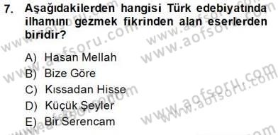 Cumhuriyet Dönemi Türk Nesri Dersi 2014 - 2015 Yılı (Final) Dönem Sonu Sınav Soruları 7. Soru