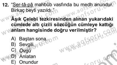 Eski Türk Edebiyatının Kaynaklarından Şair Tezkireleri Dersi 2012 - 2013 Yılı (Vize) Ara Sınavı 12. Soru