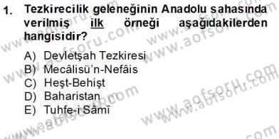 Eski Türk Edebiyatının Kaynaklarından Şair Tezkireleri Dersi 2012 - 2013 Yılı (Final) Dönem Sonu Sınav Soruları 1. Soru