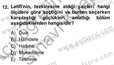 Eski Türk Edebiyatının Kaynaklarından Şair Tezkireleri Dersi 2013 - 2014 Yılı (Vize) Ara Sınav Soruları 12. Soru