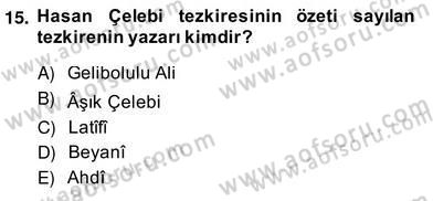 Eski Türk Edebiyatının Kaynaklarından Şair Tezkireleri Dersi 2013 - 2014 Yılı (Vize) Ara Sınavı 15. Soru