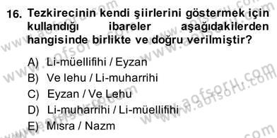 Eski Türk Edebiyatının Kaynaklarından Şair Tezkireleri Dersi 2013 - 2014 Yılı (Vize) Ara Sınavı 16. Soru