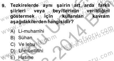 Eski Türk Edebiyatının Kaynaklarından Şair Tezkireleri Dersi 2013 - 2014 Yılı (Vize) Ara Sınav Soruları 9. Soru