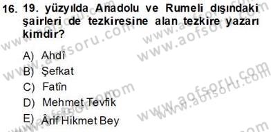 Eski Türk Edebiyatının Kaynaklarından Şair Tezkireleri Dersi 2013 - 2014 Yılı (Final) Dönem Sonu Sınavı 16. Soru