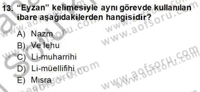 Eski Türk Edebiyatının Kaynaklarından Şair Tezkireleri Dersi 2014 - 2015 Yılı (Vize) Ara Sınav Soruları 13. Soru