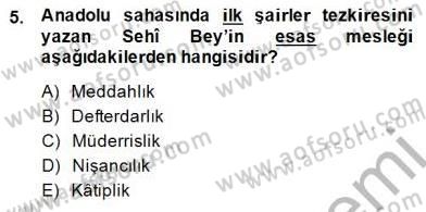 Eski Türk Edebiyatının Kaynaklarından Şair Tezkireleri Dersi 2014 - 2015 Yılı (Vize) Ara Sınav Soruları 5. Soru