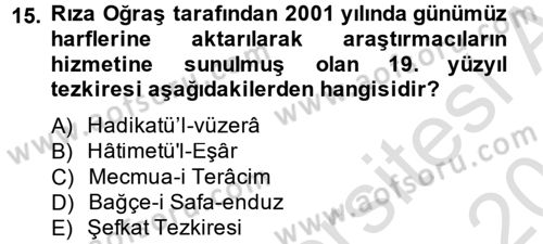 Eski Türk Edebiyatının Kaynaklarından Şair Tezkireleri Dersi 2014 - 2015 Yılı Tek Ders Sınav Soruları 15. Soru
