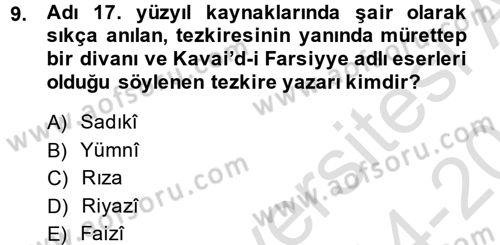Eski Türk Edebiyatının Kaynaklarından Şair Tezkireleri Dersi 2014 - 2015 Yılı Tek Ders Sınav Soruları 9. Soru