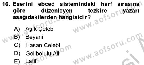 Eski Türk Edebiyatının Kaynaklarından Şair Tezkireleri Dersi 2016 - 2017 Yılı 3 Ders Sınavı 16. Soru