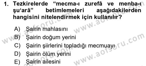 Eski Türk Edebiyatının Kaynaklarından Şair Tezkireleri Dersi 2016 - 2017 Yılı (Vize) Ara Sınav Soruları 1. Soru
