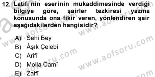 Eski Türk Edebiyatının Kaynaklarından Şair Tezkireleri Dersi 2016 - 2017 Yılı (Vize) Ara Sınav Soruları 12. Soru
