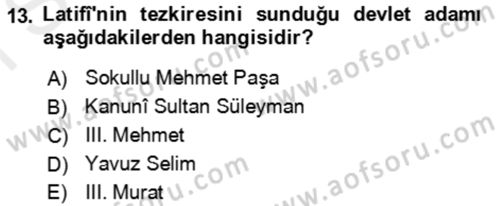Eski Türk Edebiyatının Kaynaklarından Şair Tezkireleri Dersi 2017 - 2018 Yılı (Final) Dönem Sonu Sınav Soruları 13. Soru