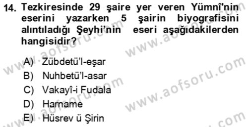 Eski Türk Edebiyatının Kaynaklarından Şair Tezkireleri Dersi 2017 - 2018 Yılı (Final) Dönem Sonu Sınav Soruları 14. Soru