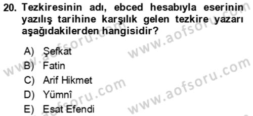 Eski Türk Edebiyatının Kaynaklarından Şair Tezkireleri Dersi 2018 - 2019 Yılı (Final) Dönem Sonu Sınav Soruları 20. Soru