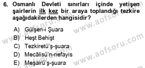 Eski Türk Edebiyatının Kaynaklarından Şair Tezkireleri Dersi 2018 - 2019 Yılı (Final) Dönem Sonu Sınav Soruları 6. Soru