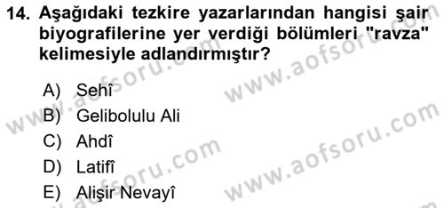 Eski Türk Edebiyatının Kaynaklarından Şair Tezkireleri Dersi 2018 - 2019 Yılı Yaz Okulu Sınav Soruları 14. Soru