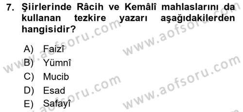 Eski Türk Edebiyatının Kaynaklarından Şair Tezkireleri Dersi 2018 - 2019 Yılı Yaz Okulu Sınav Soruları 7. Soru
