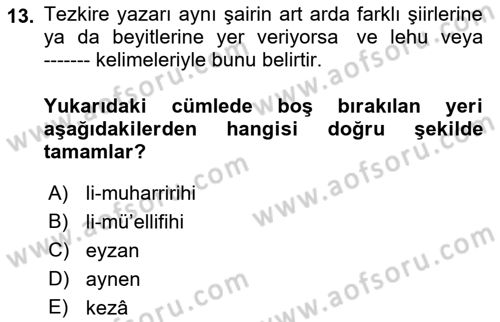 Eski Türk Edebiyatının Kaynaklarından Şair Tezkireleri Dersi 2021 - 2022 Yılı Yaz Okulu Sınav Soruları 13. Soru