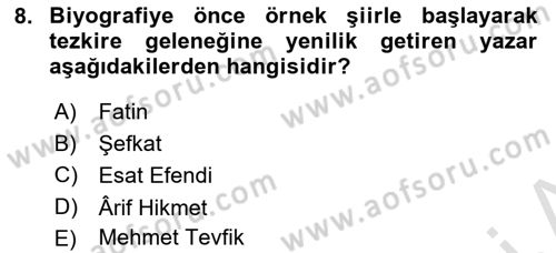 Eski Türk Edebiyatının Kaynaklarından Şair Tezkireleri Dersi 2024 - 2025 Yılı (Final) Dönem Sonu Sınav Soruları 8. Soru