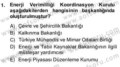 Enerji Yönetimi ve Politikaları Dersi 2013 - 2014 Yılı (Vize) Ara Sınav Soruları 1. Soru