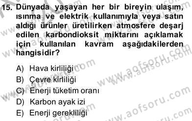 Enerji Yönetimi ve Politikaları Dersi 2013 - 2014 Yılı (Vize) Ara Sınav Soruları 15. Soru