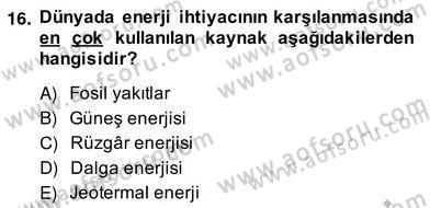 Enerji Yönetimi ve Politikaları Dersi 2013 - 2014 Yılı (Vize) Ara Sınav Soruları 16. Soru