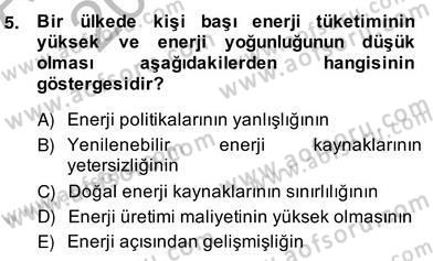 Enerji Yönetimi ve Politikaları Dersi 2013 - 2014 Yılı (Vize) Ara Sınav Soruları 5. Soru