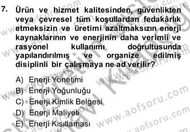 Enerji Yönetimi ve Politikaları Dersi 2013 - 2014 Yılı (Vize) Ara Sınav Soruları 7. Soru