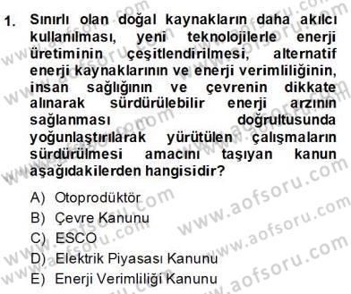 Enerji Yönetimi ve Politikaları Dersi 2013 - 2014 Yılı (Final) Dönem Sonu Sınav Soruları 1. Soru