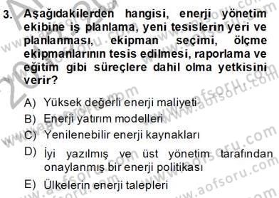 Enerji Yönetimi ve Politikaları Dersi 2013 - 2014 Yılı (Final) Dönem Sonu Sınav Soruları 3. Soru