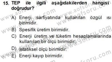 Enerji Yönetimi ve Politikaları Dersi 2014 - 2015 Yılı (Vize) Ara Sınavı 15. Soru