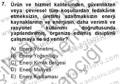 Enerji Yönetimi ve Politikaları Dersi 2014 - 2015 Yılı (Vize) Ara Sınavı 7. Soru