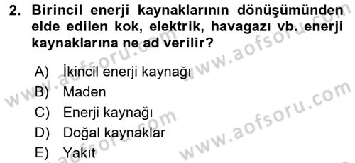 Enerji Yönetimi ve Politikaları Dersi 2017 - 2018 Yılı 3 Ders Sınav Soruları 2. Soru