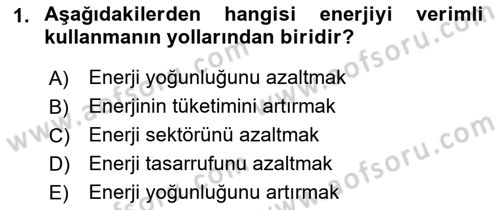 Enerji Yönetimi ve Politikaları Dersi 2017 - 2018 Yılı (Vize) Ara Sınav Soruları 1. Soru