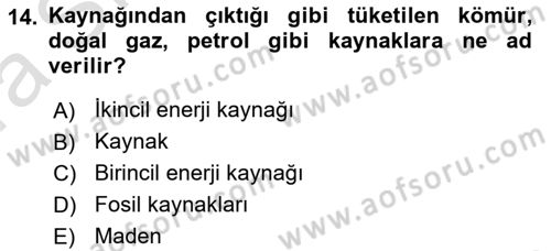 Enerji Yönetimi ve Politikaları Dersi 2017 - 2018 Yılı (Vize) Ara Sınav Soruları 14. Soru